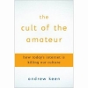 &quot;Культ любителя: как сегодняшний интернет убивает нашу культуру&quot;