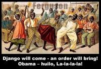 Django придет, порядок наведет! Obama — huilo, La-la-la-la!