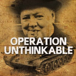 Операция "Немыслимое". Как союзники хотели бомбить нас сразу после Победы