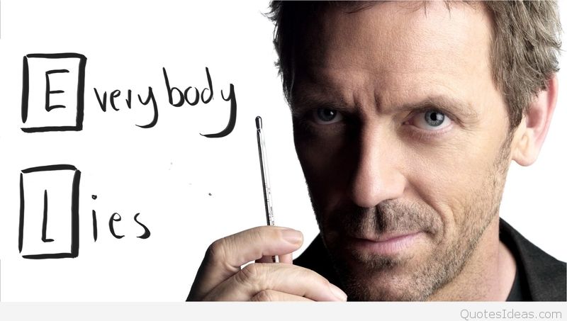 house says: everybody lies!